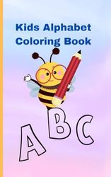 Alphabet Coloring Book: Kids for kids