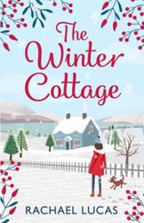 The Winter Cottage: A Gorgeously Romantic Feel-Good Festive Read for Christmas 2021, from the author of The Village Green Bookshop