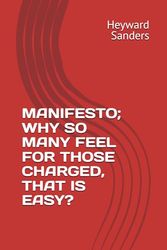 MANIFESTO; WHY SO MANY FEEL FOR THOSE CHARGED, THAT IS EASY?