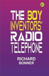 The Boy Inventors' Radio Telephone