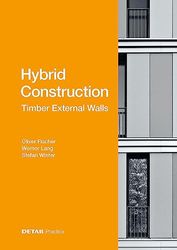 Hybrid Construction – Timber External Walls: Hybrid design: eco-efficient + economic (DETAIL Praxis)