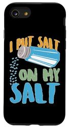 Coque pour iPhone SE (2020) / 7 / 8 I Put Salt On My Salt