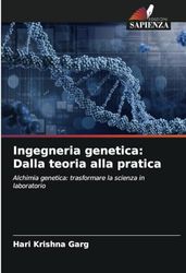 Ingegneria genetica: Dalla teoria alla pratica