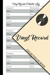Vinyl Record Collector Log Book: Useful Guide to Organize Your Your Music Galore, Logbook to Track and Review Your Music Albums, Keep Records in Order
