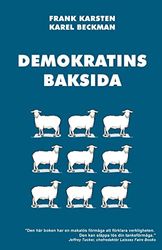 Demokratins baksida: Varför demokrati leder till konflikter, skenande utgifter, och tyranni.