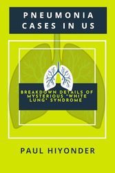 Pneumonia Cases in US: Breakdown Details of Mysterious "White Lung" Syndrome