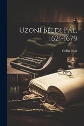 Uzoni Béldi Pál, 1621-1679