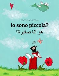 Io sono piccola? هل أنا صغيرة؟: Libro illustrato per bambini: italiano-arabo egiziano (Edizione bilingue)