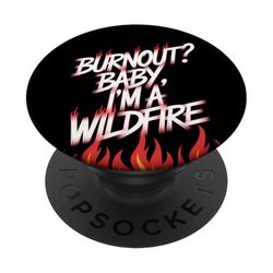 ¿Burnout? Baby I'm a Wildfire - Cita de humor de resiliencia PopSockets PopGrip Adhesivo