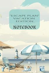 Escape plan vacation edition: 6x9 lined travel journal, memory book, travel journal, graduation gift, teacher gift.. people who love to travel