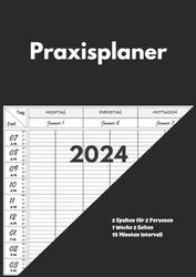 Praxisplaner 2024: 2 spalten, 1 woche 2 seiten mit Datum, 15 minuten takt, januar bis dezember 2024, Din A4.