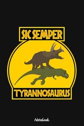 Sic Semper Tyrannosaurus Notebook: 6x9 120 Pages, Ruled Notebook, Journal, Daily Diary, Organizer, Planner