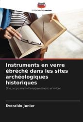 Instruments en verre ébréché dans les sites archéologiques historiques: Une proposition d'analyse macro et micro