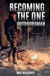 Becoming The One Outdoorsman