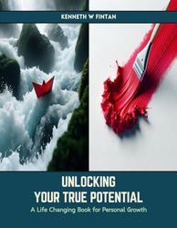 Unlocking Your True Potential: A Life Changing Book for Personal Growth