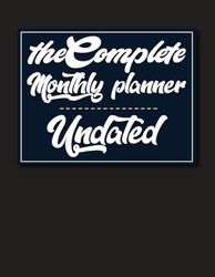 The Complete Undated Monthly Planner: 52 Weeks Long Monthly Calendar with To-Do List, Goals and Notes - Black Cover