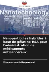 Nanoparticules hybrides à base de gélatine-HSA pour l'administration de médicaments anticancéreux