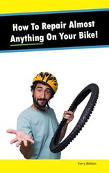 How To Repair Almost Anything On Your Bike!: Notebook