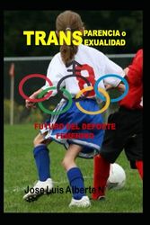 TRANSPARENCIA O TRANSEXUALIDAD: Futuro del deporte femenino