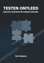Testen ontleed: Kwaliteit nastreven met gezond verstand