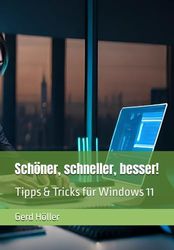 Schöner, schneller, besser!: Tipps & Tricks für Windows 11