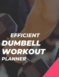 Efficient dumbbell workout planner: build your chest, back shoulder and abs with dumbbell bench press rows and shoulder presses