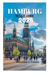 HAMBURG TRAVEL GUIDE 2025: Experience the Vibrant Culture and Nightlife of the Hanseatic City
