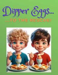 Dipper-Eggs to the Rescue!