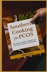 Southern Cooking for PCOS: Recipes to Support Weight Loss, Hormonal Balance, and Fertility