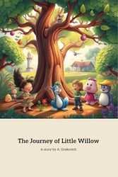 The Journey of Little Willow: A Tale of Self-Discovery and Acceptance