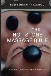 The Hot Stone Massage Bible: Insights from a massage instructor