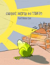 Cinque metri di tempo/Fünf Meter Zeit: Libro bilingue italiano-tedesco