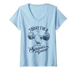 Donna Today I'm A Serious Goose - Pesi per sollevamento pesi, palestra, fitness Maglietta con Collo a V