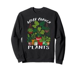 Never Enough Plants Funny Plant Gardener Womens Mom Addict Sweatshirt
