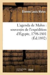 L'agenda de Malus : souvenirs de l'expédition d'Égypte, 1798-1801