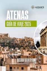 Atenas Guía de viaje 2025: Explorando ruinas antiguas, barrios vibrantes, joyas ocultas y excursiones inolvidables en Grecia.