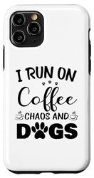 Custodia per iPhone 11 Pro Design divertente con citazione "I Run on Coffee Chaos and Dogs" per amanti dei cani