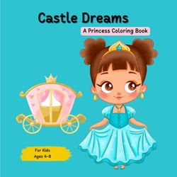 Castle Dreams A Princess Coloring Book: Explore the Beauty of Summer and Winter Princesses