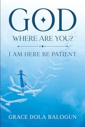 GOD WHERE ARE YOU?: I NEED YOU NOW!