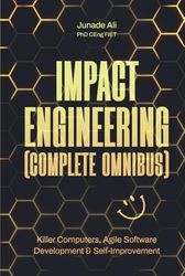 Impact Engineering (Complete Omnibus): Killer Computers, Agile Software Development & Self-Improvement