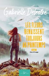 Les fleurs renaissent toujours au printemps - Tome 1: Jour d'orage