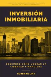 INVERSIÓN INMOBILIARIA: Descubre cómo lograr la libertad financiera