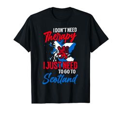I just need to go to Scotland Scottish flag funny Scotland T-Shirt