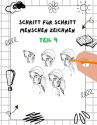 Schritt für Schritt Menschen zeichnen: Zeichenkurs für Kinder ab 6