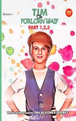TIM THE FORLORN WAIF- PART 1-3