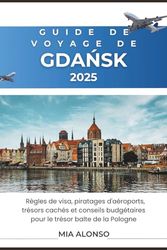 GUIDE DE VOYAGE DE GDAŃSK 2025: Règles de visa, piratages d'aéroports, trésors cachés et conseils budgétaires pour le trésor balte de la Pologne