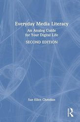 Everyday Media Literacy: An Analog Guide for Your Digital Life