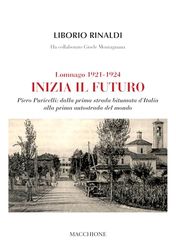 Lomnago 1921 - 1924. Inizia il futuro. Piero Puricelli: dalla prima strada bitumata d'Italia alla prima autostrada del mondo