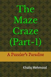 The Maze Craze (Part-1): A Puzzler's Paradise