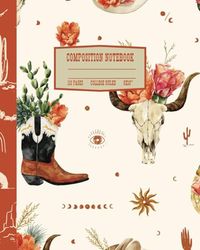 Western Composition Notebook: Cowgirl Aesthetic College Rule Lined Journal With Longhorn Skull, Cowboy Boots, and Cactus; 8x10"